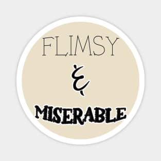 Flimsy & Miserable Magnet